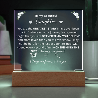 To My Beautiful Daughter — You Are My Greatest Story (Acrylic Plaque)