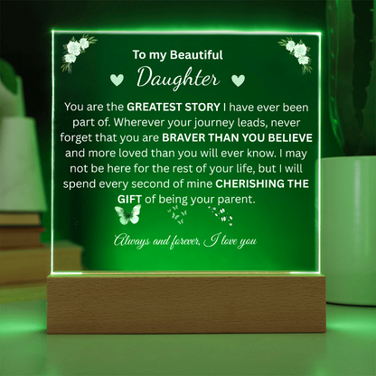 To My Beautiful Daughter — You Are My Greatest Story (Acrylic Plaque)