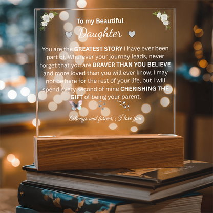 To My Beautiful Daughter — You Are My Greatest Story (Acrylic Plaque)